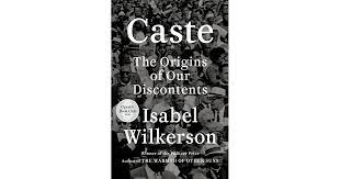 CASTE:  THE ORIGINS OF OUR DISCONTENT