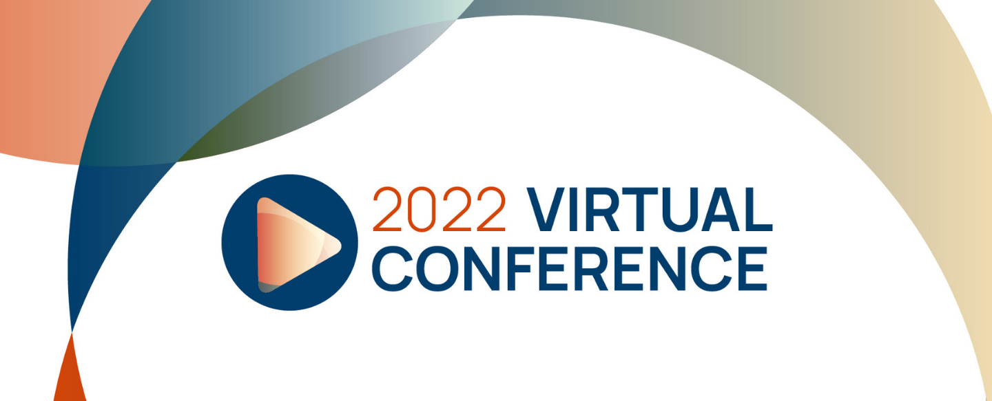 2022 Virtual Conference: Why This Year Is YOUR Year to Attend 