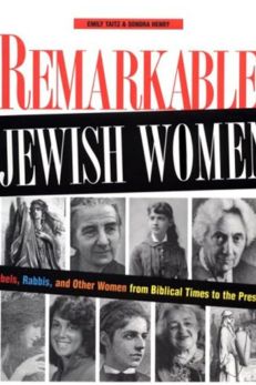 Remarkable Jewish Women: Rebels, Rabbis, and Other Women from Biblical Times to the Present by Emily Taitz