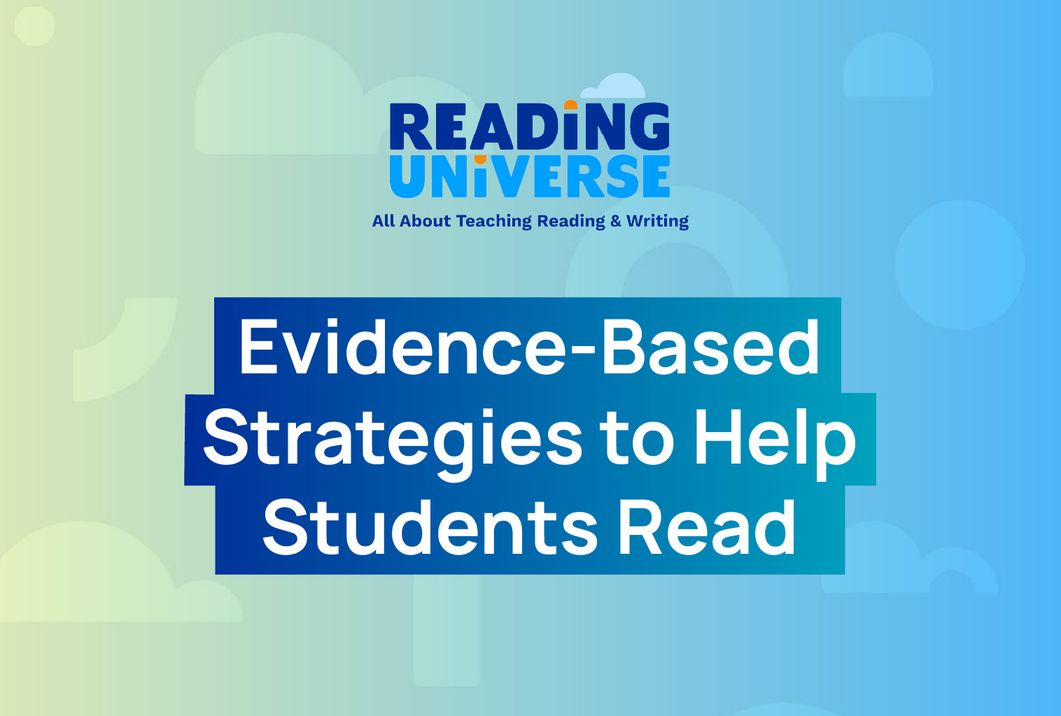 Reading Universe: Evidence-Based Strategies to Help Students Read