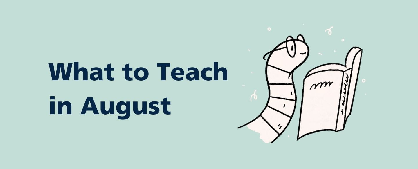 What to Teach This Month: August Lesson Plans