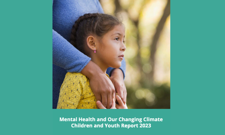 Mental Health and Our Changing Climate Children and Youth Report 2023