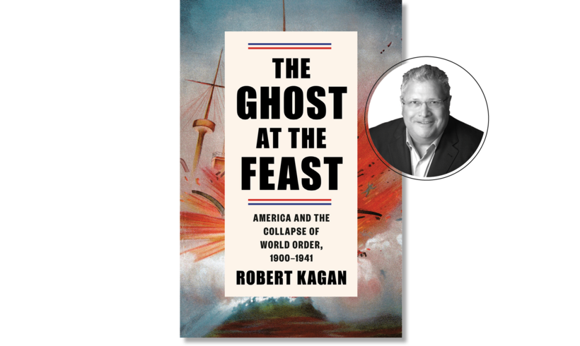 THE GHOST AT THE FEAST:  AMERICA AND THE COLLAPSE OF THE WORLD ORDER, 1900-1941