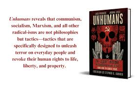 UNHUMANS:  THE SECRET HISTORY OF COMMUNIST REVOLUTIONS (AND HOW TO CRUSH THEM)