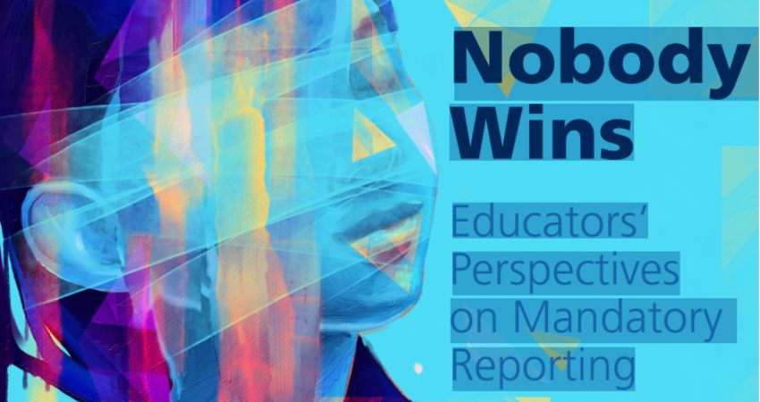 Nobody Wins: Educators’ Perspectives on Mandatory Reporting