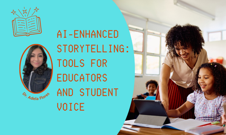 AI-Enhanced Storytelling: Tools for Educators and Student Voice