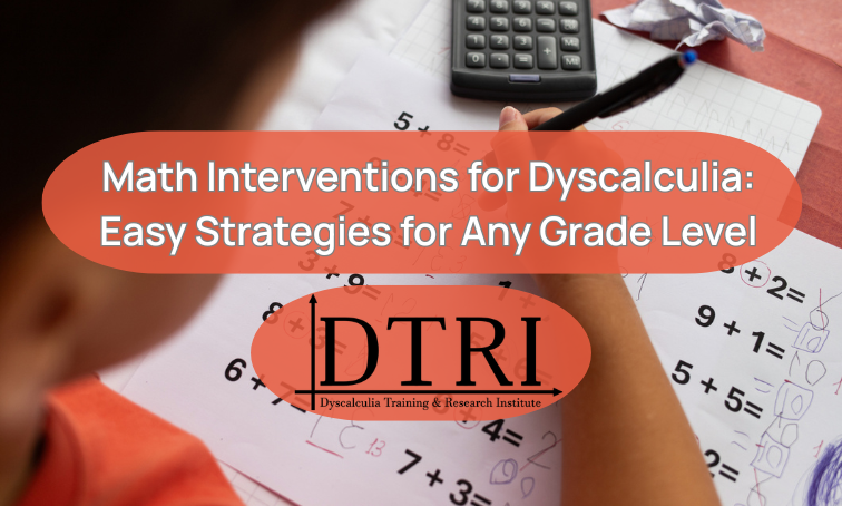 Math Interventions for Dyscalculia: Easy Strategies for Any Grade Level