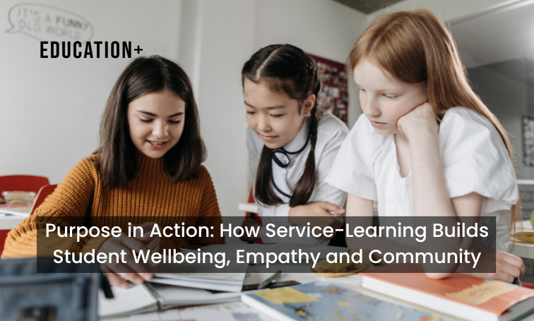 Purpose in Action: How Service-Learning Builds Student Wellbeing, Empathy and Community