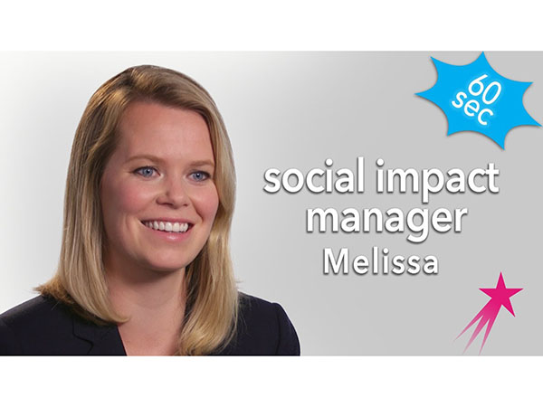 Social Impact Manager Melissa: 60 Seconds
