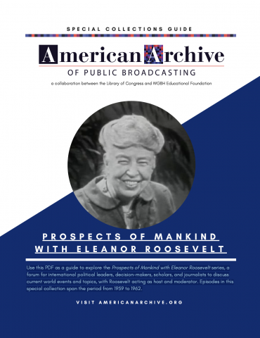 "Prospects of Mankind with Eleanor Roosevelt" Collection Guide